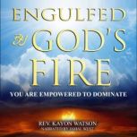 Engulfed by Gods Fire, Kayon Watson