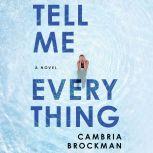 Tell Me Everything A Novel, Cambria Brockman