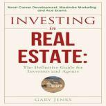 Investing in Real Estate The Definitive Guide for Investors and Agents Boost Career Development,Maximize Marketing and Ace Exams, Gary Jenks