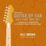 Have Thine Own Way, Bill Brown