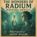 The Wonders of Radium, Maynard Shipley