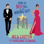 How to Not Fall for the Wrong Guy, Meg Easton