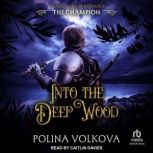 Into the Deep Wood The Champion, Polina Volkova