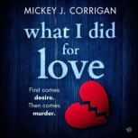 What I Did for Love, Mickey J. Corrigan