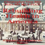 Rebuilding Health in America, Christopher Voss