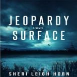 Jeopardy Surface, Sheri Leigh Horn