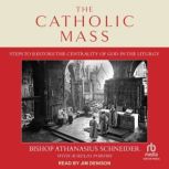 The Catholic Mass, Bishop Athanasius Schneider