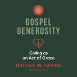 A Short Guide to Gospel Generosity, Nathan W. Harris