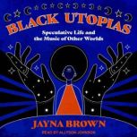 Black Utopias, Jayna Brown