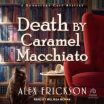 Death by Caramel Macchiato, Alex Erickson