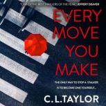 Every Move You Make, C.L. Taylor