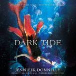 Waterfire Saga, Book Three: Dark Tide, Jennifer Donnelly