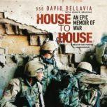 House to House An Epic Memoir of War, Staff Sergeant David Bellavia with John Bruning