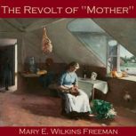 The Revolt of Mother, Mary WilkinsFreeman