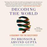Decoding the World A Roadmap for the Questioner, Po Bronson