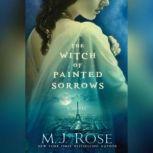 The Witch of Painted Sorrows, M.J. Rose