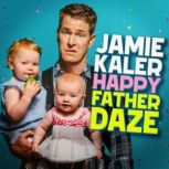 Jamie Kaler Happy Father Daze, Jamie Kaler