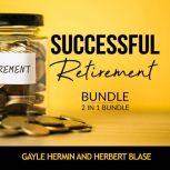 Successful Retirement Bundle, 2 in 1 Bundle: Retirement Guide and Invest for Retirement, Gayle Hermin