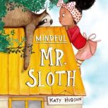 Mindful Mr. Sloth, Katy Hudson