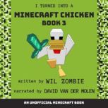 I Turned Into A Minecraft Chicken 3, Wil Zombie