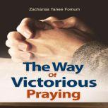 The Way of Victorious Praying, Zacharias Tanee Fomum