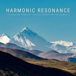 Harmonic Resonance  The Healing Powe..., Tibetan Sound Healing