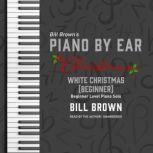 White Christmas (Beginner) Beginner Level Piano Solo, Bill Brown