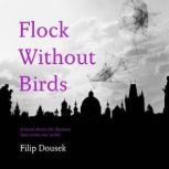 Flock without Birds, Filip Dousek