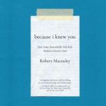 Because I Knew You, Robert Macauley