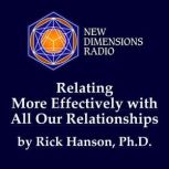 Relating More Effectively With All Ou..., Rick Hanson, Ph.D.