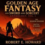 Golden Age Fantasy and Sword and Sorc..., Robert E. Howard