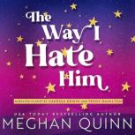 The Way I Hate Him, Meghan Quinn