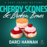 Cherry Scones  Broken Bones, Darci Hannah