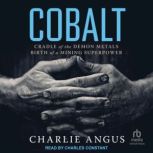 Cobalt, Charlie Angus