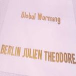 Global Warming, Berlin Julien Theodore