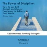 The Power of Discipline How to Use S..., American Classics