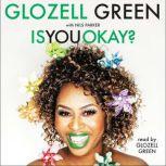 Is You Okay?, GloZell Green