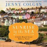 Sunrise by the Sea A Little Beach Bakery Novel, Jenny Colgan