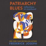 Patriarchy Blues, Frederick Joseph
