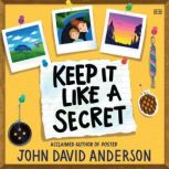 Keep It Like a Secret, John David Anderson