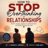 How to Stop Overthinking in Relations..., Domingo K. Snowden