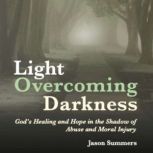 Light Overcoming Darkness, Jason Summers