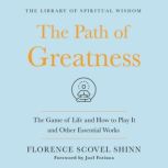 The Path of Greatness The Game of Li..., Florence Scovel Shinn