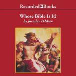 Whose Bible is It?, Jaroslav Pelikan