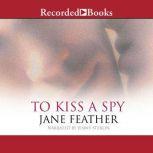 To Kiss A Spy, Jane Feather