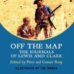 Off The Map The Journals of Lewis and Clark, Meriwether Lewis
