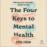 The Four Keys to Mental Health, Steve Larson