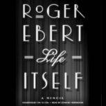 Life Itself A Memoir, Roger Ebert