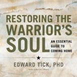 Restoring the Warriors Soul, Edward Tick, PhD