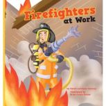Firefighters at Work, Karen Latchana Kenney